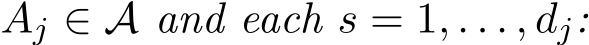  Aj ∈ A and each s = 1, . . . , dj: