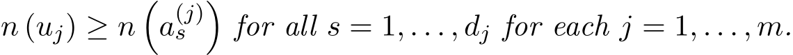  n (uj) ≥ n�a(j)s �for all s = 1, . . . , dj for each j = 1, . . . , m.
