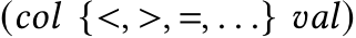  (𝑐𝑜𝑙 {<, >, =, . . .} 𝑣𝑎𝑙)