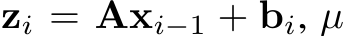  zi = Axi−1 + bi, µ