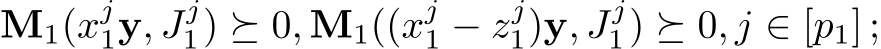 M1(xj1y, Jj1) ⪰ 0, M1((xj1 − zj1)y, Jj1) ⪰ 0, j ∈ [p1] ;
