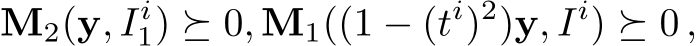 M2(y, Ii1) ⪰ 0, M1((1 − (ti)2)y, Ii) ⪰ 0 ,
