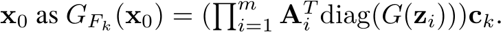  x0 as GFk(x0) = (�mi=1 ATi diag(G(zi)))ck.