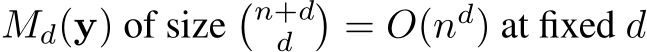  Md(y) of size�n+dd �= O(nd) at fixed d