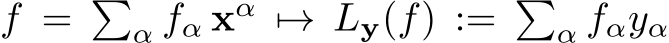 f = �α fα xα �→ Ly(f) := �α fαyα