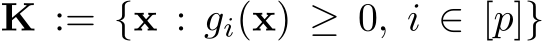  K := {x : gi(x) ≥ 0, i ∈ [p]}