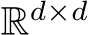  Rd×d