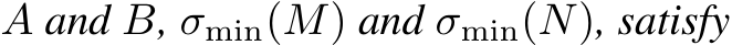  A and B, σmin(M) and σmin(N), satisfy