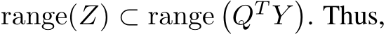  range(Z) ⊂ range�QT Y�. Thus,