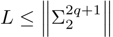  L ≤���Σ2q+12 ���