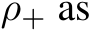  ρ+ as