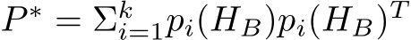  P ∗ = Σki=1pi(HB)pi(HB)T