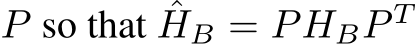  P so that ˆHB = PHBP T 