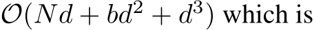  O(Nd + bd2 + d3) which is