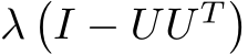  λ�I − UU T �