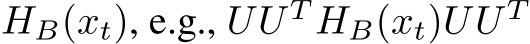  HB(xt), e.g., UU T HB(xt)UU T 