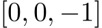  [0, 0, −1]