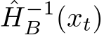 ˆH−1B (xt)