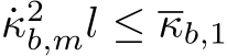  ˙κ2b,ml ≤ κb,1