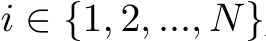  i ∈ {1, 2, ..., N}