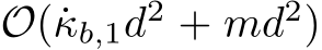  O( ˙κb,1d2 + md2)