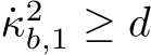  ˙κ2b,1 ≥ d