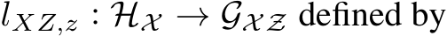  lXZ,z : HX → GXZ defined by