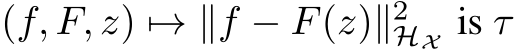  (f, F, z) �→ ∥f − F(z)∥2HX is τ