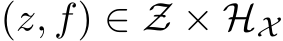  (z, f) ∈ Z × HX