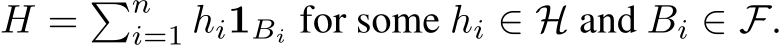  H = �ni=1 hi1Bi for some hi ∈ H and Bi ∈ F.