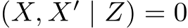 (X, X′ | Z) = 0