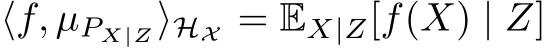  ⟨f, µPX|Z⟩HX = EX|Z[f(X) | Z]