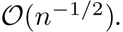  O(n−1/2).