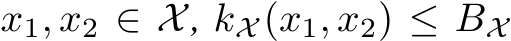  x1, x2 ∈ X, kX (x1, x2) ≤ BX