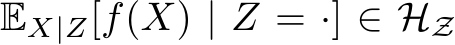  EX|Z[f(X) | Z = ·] ∈ HZ