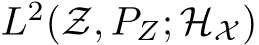  L2(Z, PZ; HX )