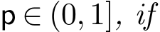  p ∈ (0,1], if