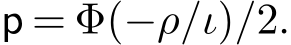  p = Φ(−ρ/ι)/2.