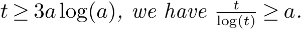  t ≥ 3alog(a), we have tlog(t) ≥ a.