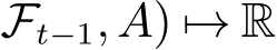 Ft−1,A) �→ R