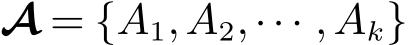  A = {A1,A2,··· ,Ak}