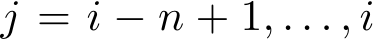 j = i − n + 1, . . . , i