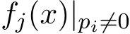  fj(x)|pi̸=0