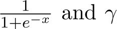 11+e−x and γ