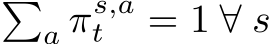 �a πs,at = 1 ∀ s