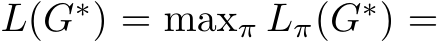  L(G∗) = maxπ Lπ(G∗) =