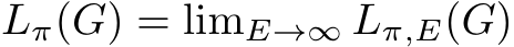  Lπ(G) = limE→∞ Lπ,E(G)