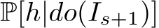  P[h|do(Is+1)]