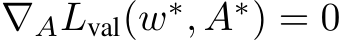 ∇ALval(w∗, A∗) = 0