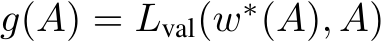  g(A) = Lval(w∗(A), A)